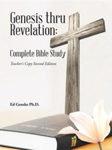 Genesis Thru Revelation: Complete Bible Study: Teacher's Copy Second Edition