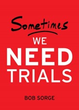 Sometimes We Need Trials