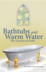 Bathtubs and Warm Water: The Genesis of Faith