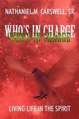 Who's in Charge: Living Life in the Spirit