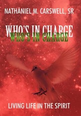 Who's in Charge: Living Life in the Spirit