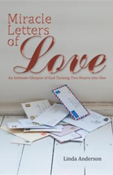 Miracle Letters of Love: An Intimate Glimpse of God Turning Two Hearts Into One