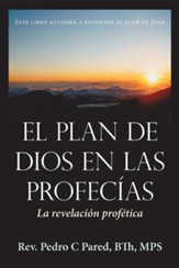 El Plan de Dios En Las Profec as: La Revelaci N Prof Tica