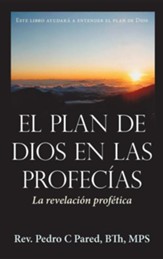 El Plan de Dios En Las Profec as: La Revelaci N Prof Tica