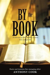 By the Book: A Collection of Faith Columns, Sermons Notes and Speeches