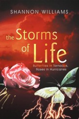 The Storms of Life: Butterflies in Tornados, Roses in Hurricanes