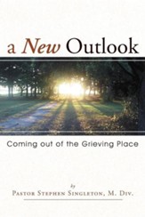 A New Outlook: Coming Out of the Grieving Place