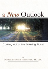 A New Outlook: Coming Out of the Grieving Place