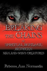 Breaking the Chains: Of Spiritual Bondage Between Man and Gods Creatures