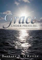 Grace Under Pressure: The Roles of Women-Then and Now-In the Catholic Church