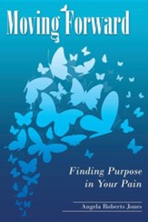 Moving Forward: Finding Purpose in Your Pain