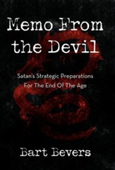 Memo from the Devil: Satan's Strategic Preparations for the End of the Age