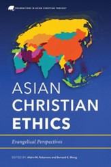Asian Christian Ethics: Evangelical Perspectives