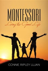 Montessori: Living the Good Life