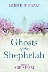 Ghosts of the Shephelah, Book 1: Abraham