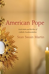 American Pope: Scott Hahn and the Rise of Catholic Fundamentalism