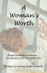 A Woman's Worth: ....from Broken Promise to Fulfilled Prophecy!!!!