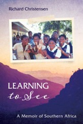 Learning to See: A Memoir of Southern Africa