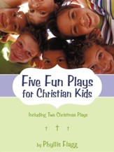 Five Fun Plays for Christian Kids: Including Two Christmas Plays