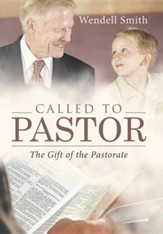 Called to Pastor: The Gift of the Pastorate