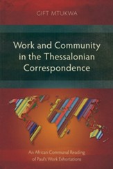Work and Community in the Thessalonian Correspondence: An African Communal Reading of Paul's Work Exhortations