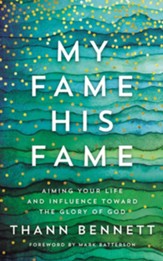 My Fame, His Fame: Aiming Your Life and Influence Toward the Glory of God - unabridged audiobook on CD