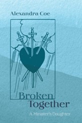 Broken Together: A Minister's Daughter