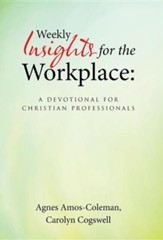 Weekly Insights for the Workplace: A Devotional for Christian Professionals