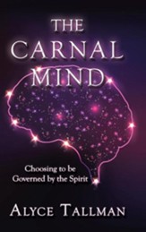 The Carnal Mind: Choosing to Be Governed by the Spirit