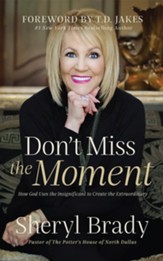 Don't Miss the Moment: How God Uses the Insignificant to Create the Extraordinary - unabridged audiobook on CD