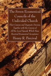 The Seven Ecumenical Councils of the Undivided Church