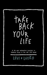 Take Back Your Life: 40 Days to Think Right So You Can Live Right - unabridged audiobook on CD