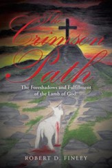 The Crimson Path: The Foreshadows and Fulfillment of the Lamb of God!