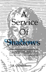 Service of Shadows: A Tenebrae Service: May Be Used with Communion
