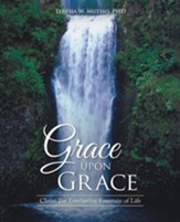 Grace Upon Grace: Christ the Everlasting Fountain of Life