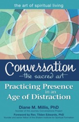 Conversation-The Sacred Art: Practicing Presence in an Age of Distraction