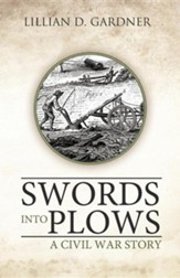 Swords Into Plows: A Civil War Story