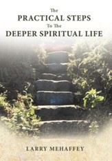 The Practical Steps to the Deeper Spiritual Life