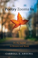 Poetry Zooms In: On the Sacred in Persons and World