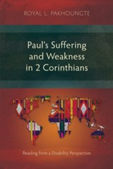 Paul's Suffering and Weakness in 2 Corinthians: Reading from a Disability Perspective