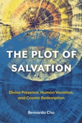 The Plot of Salvation: Divine Presence, Human Vocation, and Cosmic Redemption