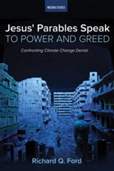 Jesus' Parables Speak to Power and Greed: Confronting Climate Change Denial