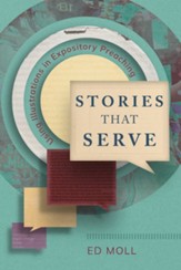 Stories That Serve: Using Illustrations in Expository Preaching