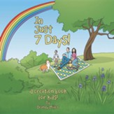 In Just 7 Days!: A Creation Book for Kids!