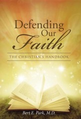 Defending Our Faith: The Christian's Handbook