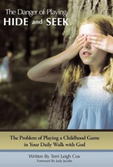 The Danger of Playing Hide and Seek: The Problem of Playing a Childhood Game in Your Daily Walk with God