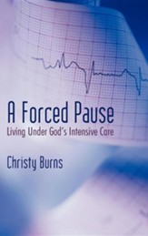 A Forced Pause: Living Under God's Intensive Care