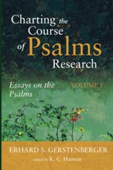 Charting the Course of Psalms Research: Essays on the Psalms, Volume 1