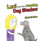 Lexi and Her Amazing Dog Shadow