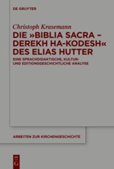 Die Biblia Sacra - Derekh ha-Kodesh des Elias Hutter